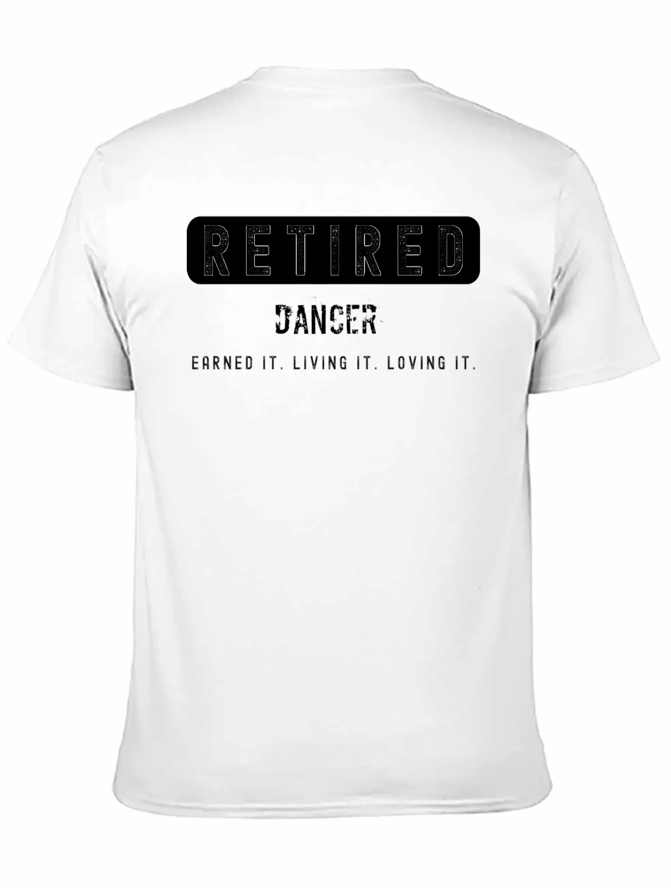 Retired Dancer Earned It Living It Loving It Lightweight Cotton T-Shirt – Daily Comfort Graphic Shirt