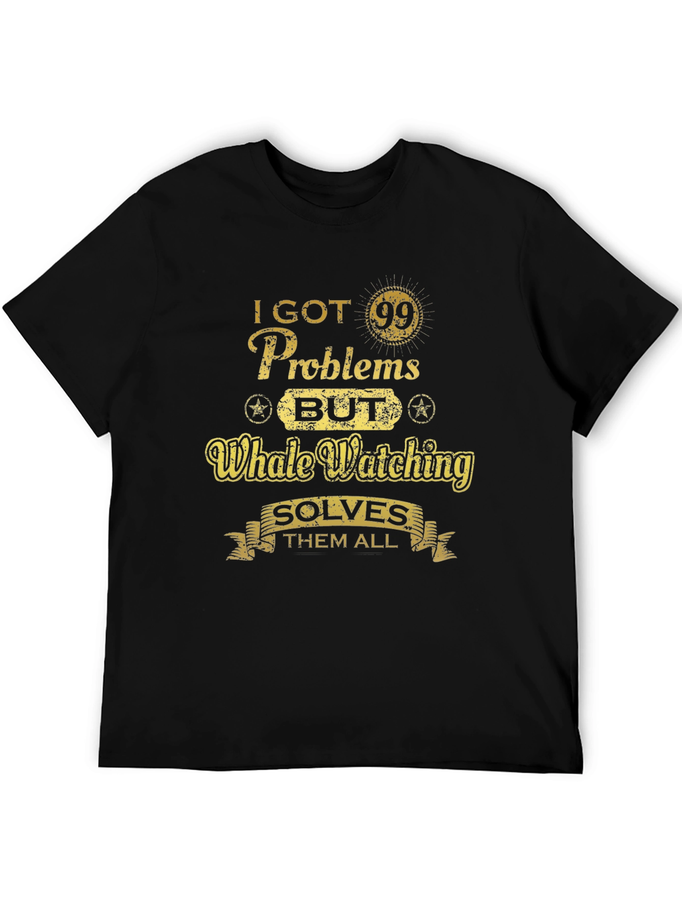 Whale Watching T-Shirt - 99 Problems Solve Them All