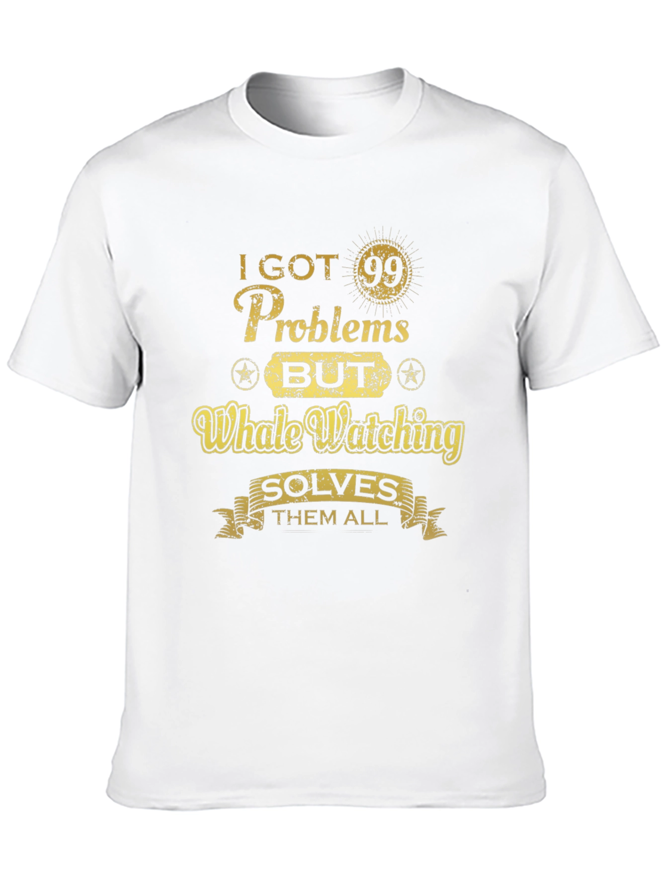 Whale Watching T-Shirt - 99 Problems Solve Them All