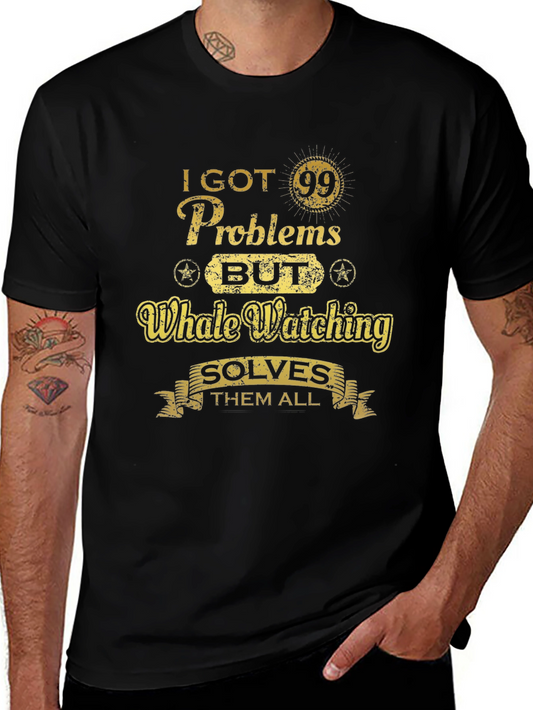 Whale Watching T-Shirt - 99 Problems Solve Them All