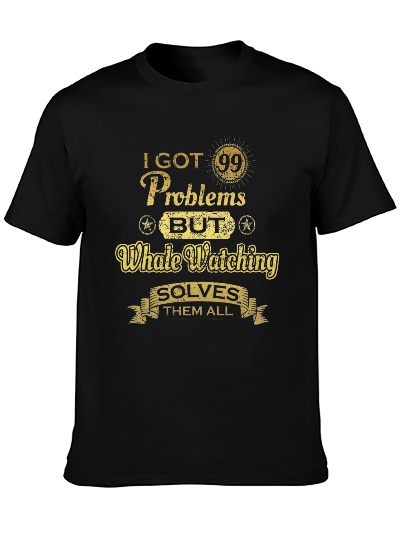 Whale Watching T-Shirt - 99 Problems Solve Them All
