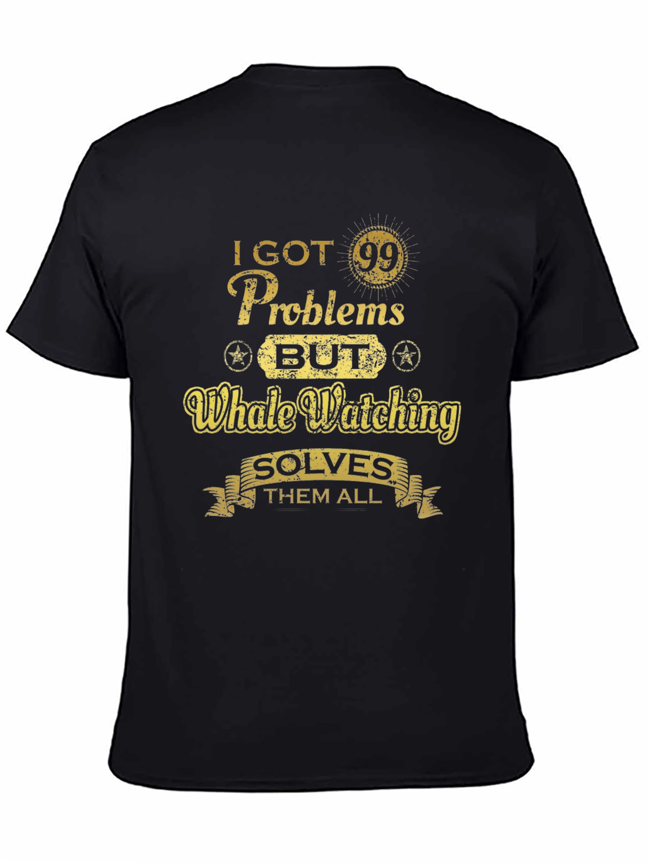 Whale Watching T-Shirt - 99 Problems Solve Them All