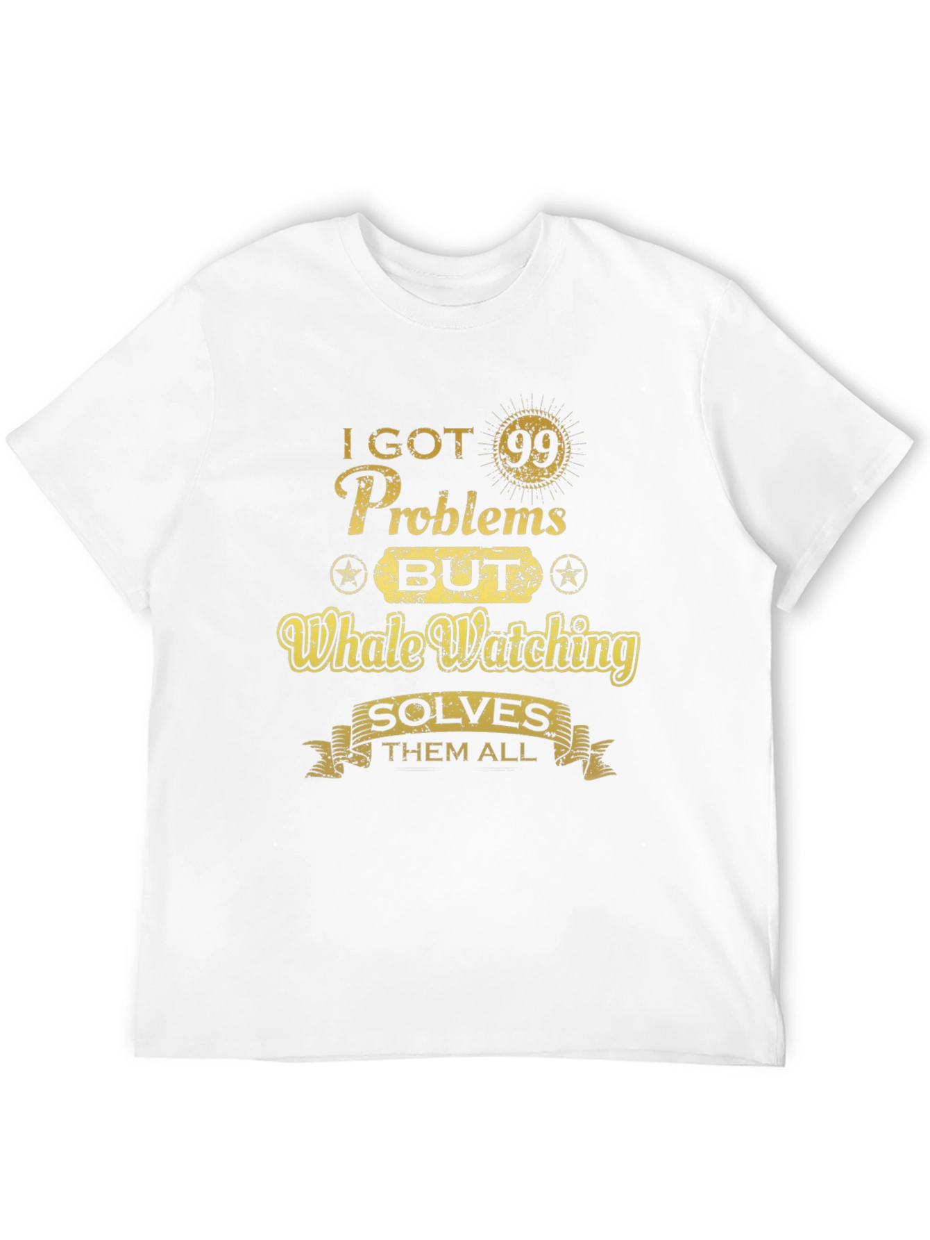 Whale Watching T-Shirt - 99 Problems Solve Them All
