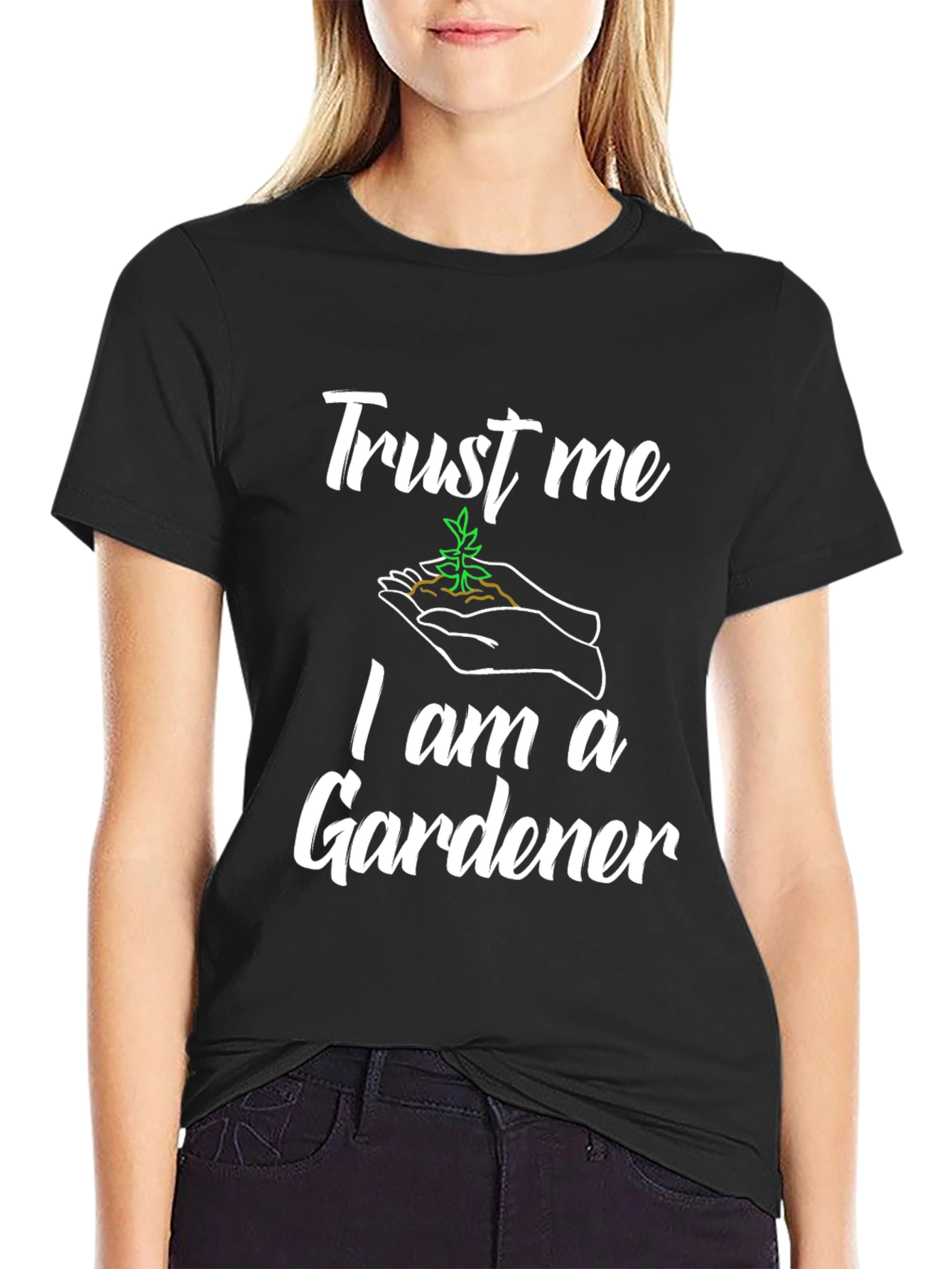 Trust Me Im a Gardener T-Shirt