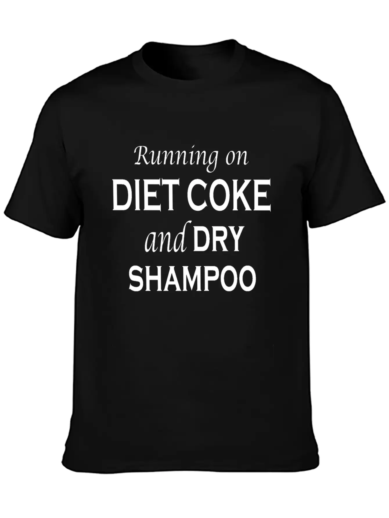 Running On Diet Coke And Dry Shampoo Lightweight Cotton T-Shirt – Daily Comfort Graphic Shirt