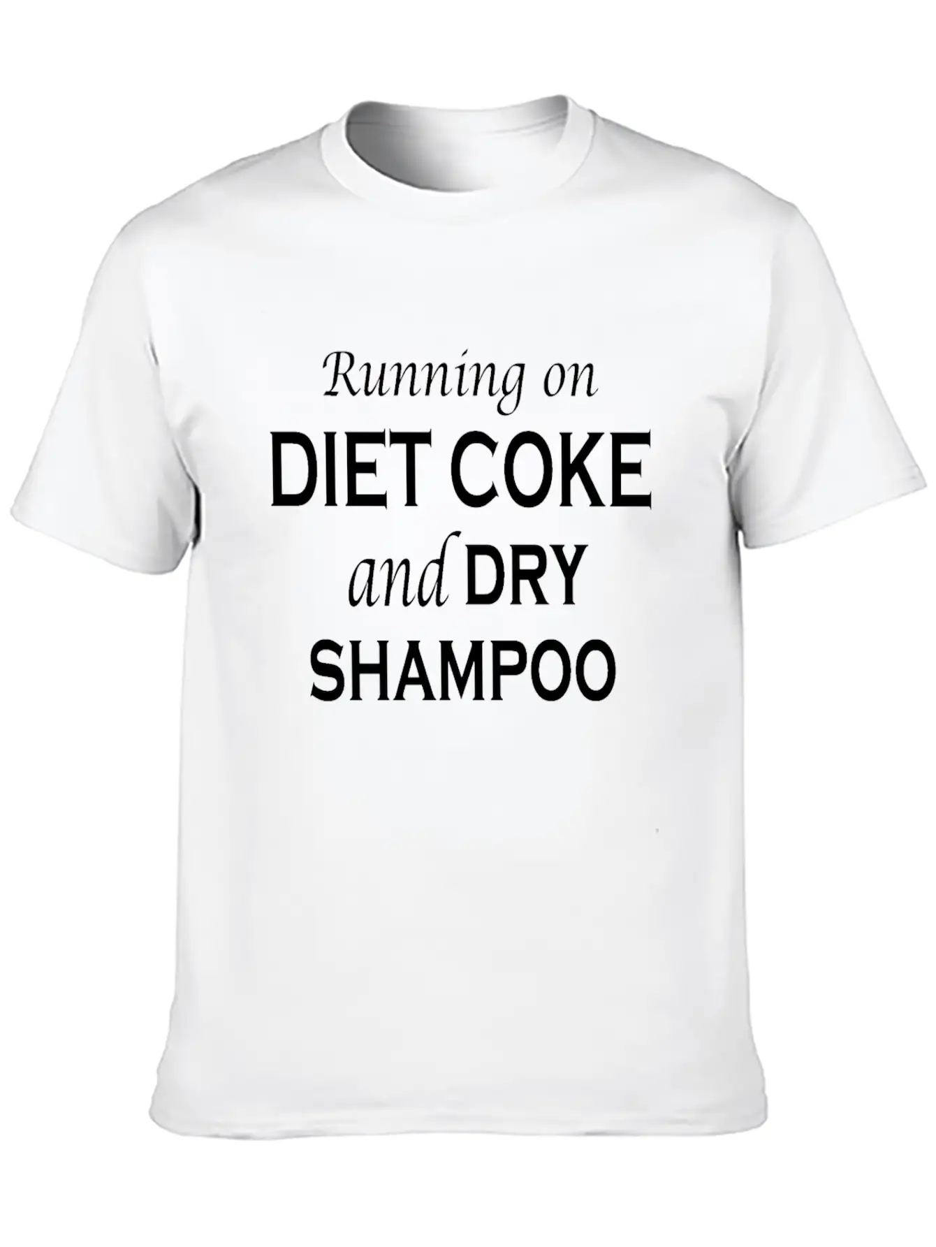 Running On Diet Coke And Dry Shampoo Lightweight Cotton T-Shirt – Daily Comfort Graphic Shirt