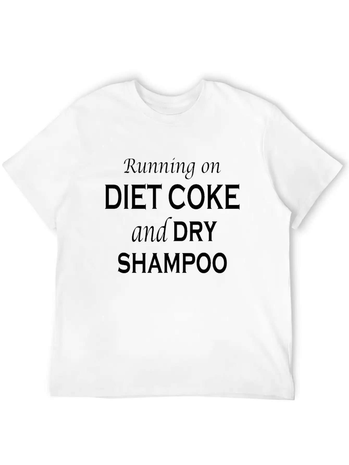 Running On Diet Coke And Dry Shampoo Lightweight Cotton T-Shirt – Daily Comfort Graphic Shirt