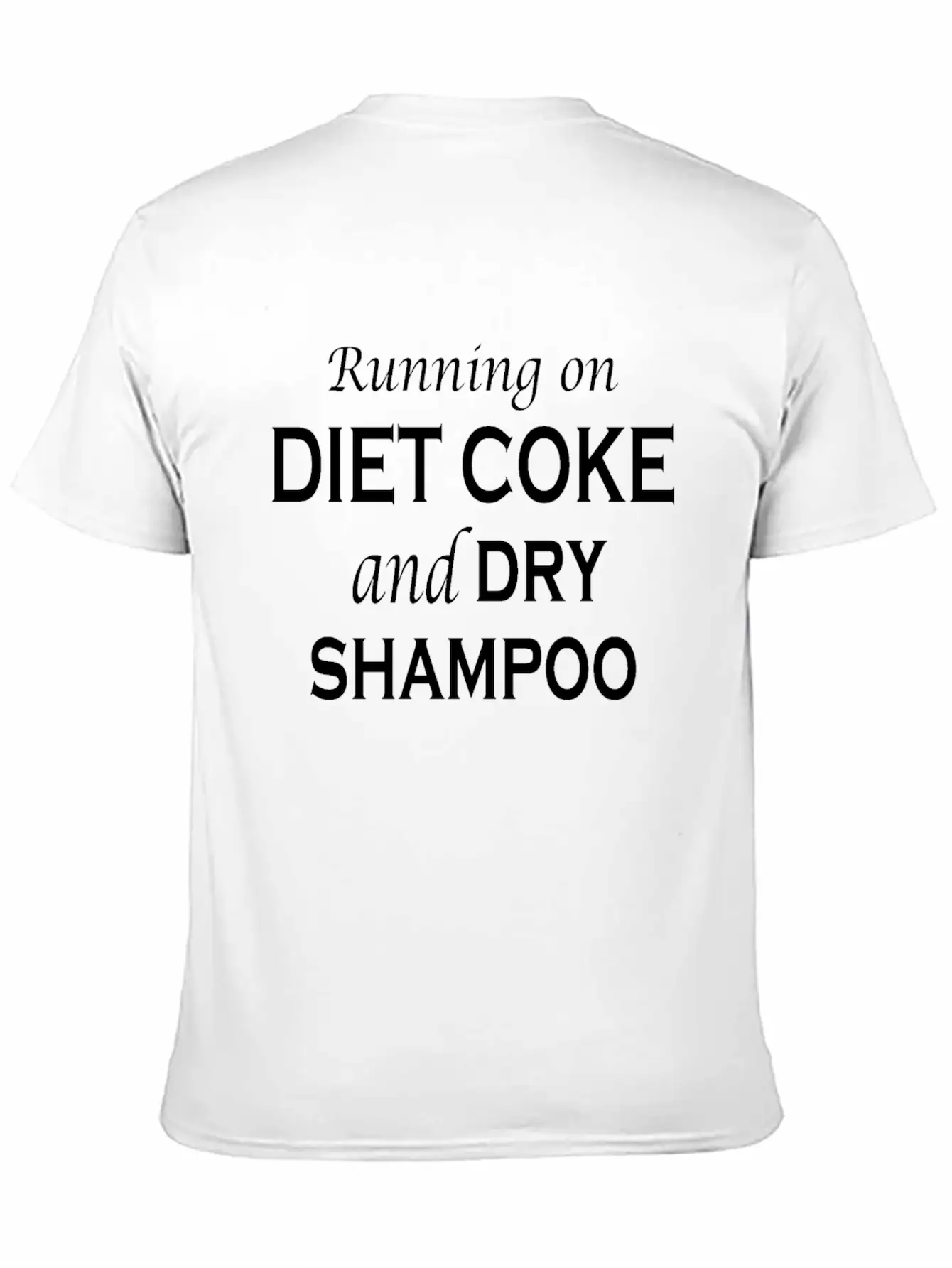 Running On Diet Coke And Dry Shampoo Lightweight Cotton T-Shirt – Daily Comfort Graphic Shirt