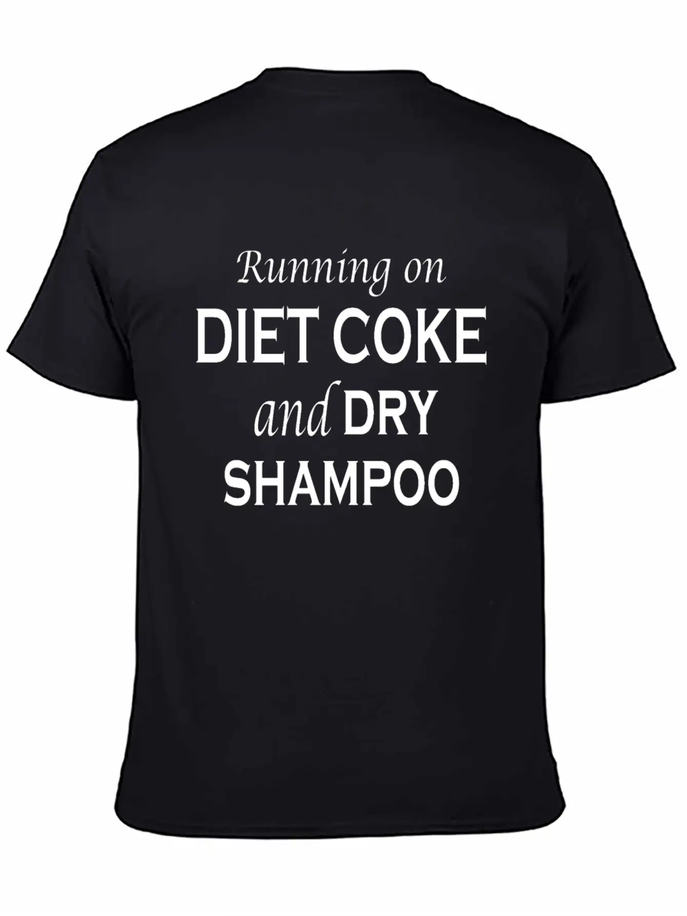 Running On Diet Coke And Dry Shampoo Lightweight Cotton T-Shirt – Daily Comfort Graphic Shirt
