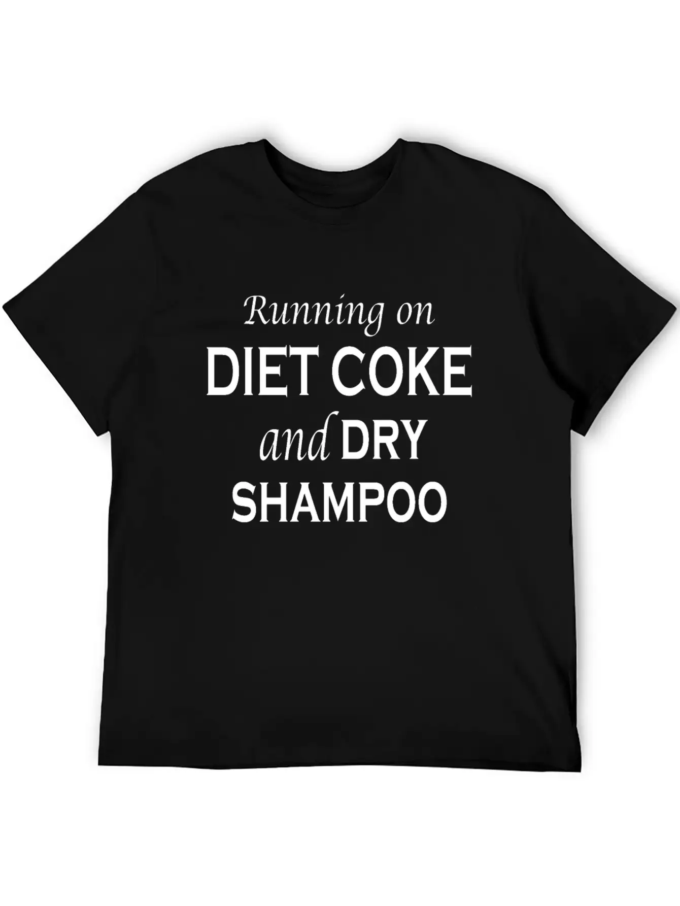 Running On Diet Coke And Dry Shampoo Lightweight Cotton T-Shirt – Daily Comfort Graphic Shirt