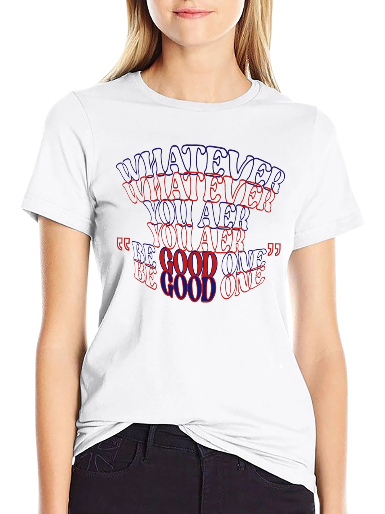 Whatever You Are Be A Good One T-Shirt