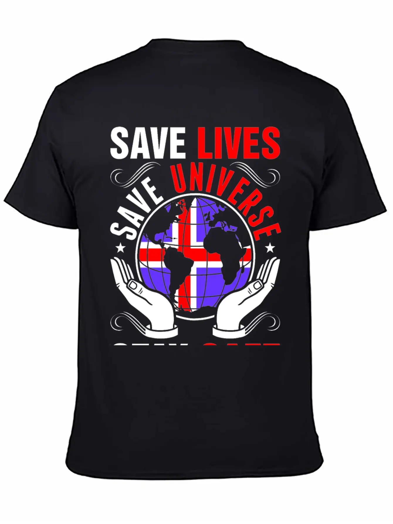 Save Lives Save Universe Stay Safe Icelander Tees Lightweight Cotton T-Shirt – Daily Comfort Graphic Shirt