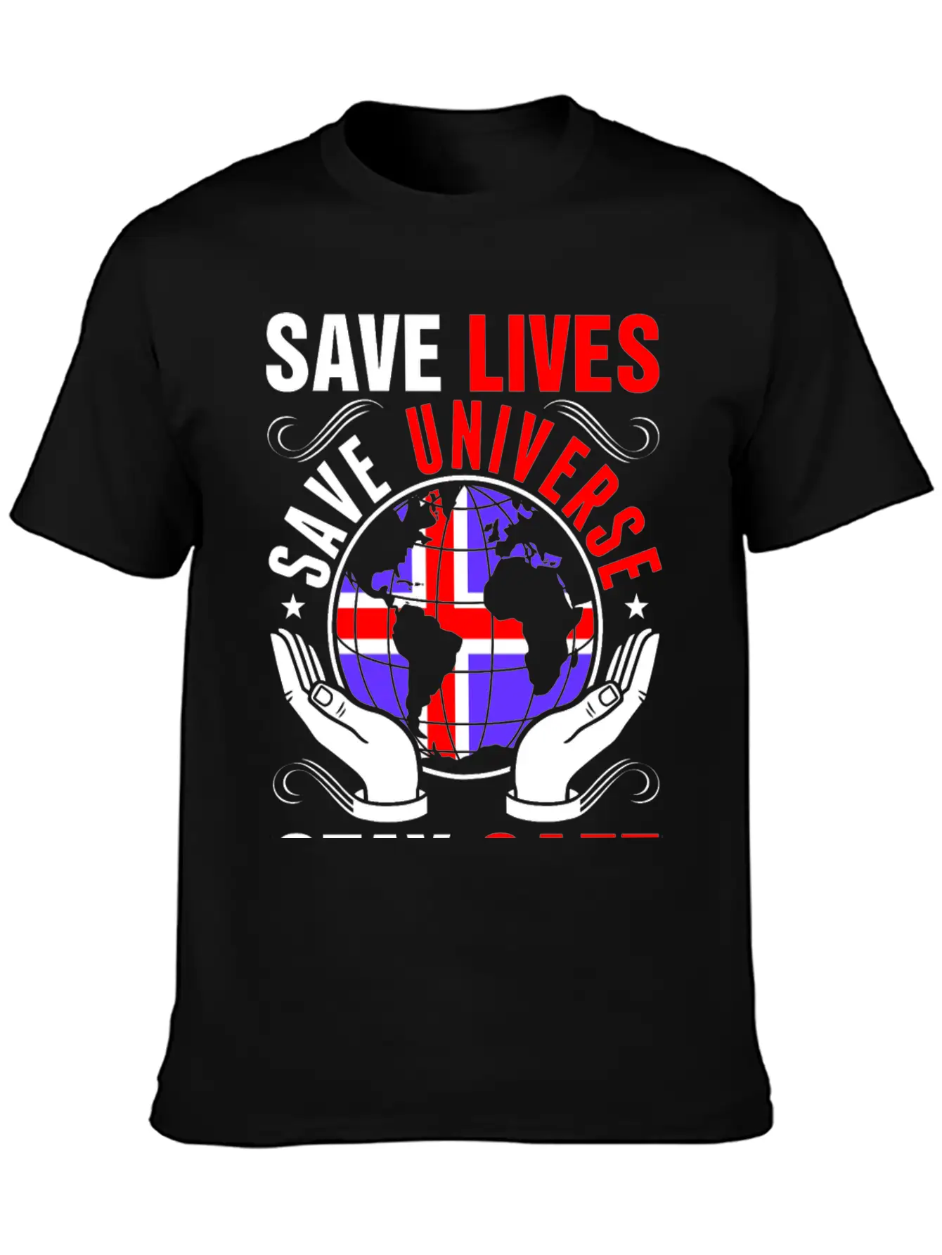 Save Lives Save Universe Stay Safe Icelander Tees Lightweight Cotton T-Shirt – Daily Comfort Graphic Shirt
