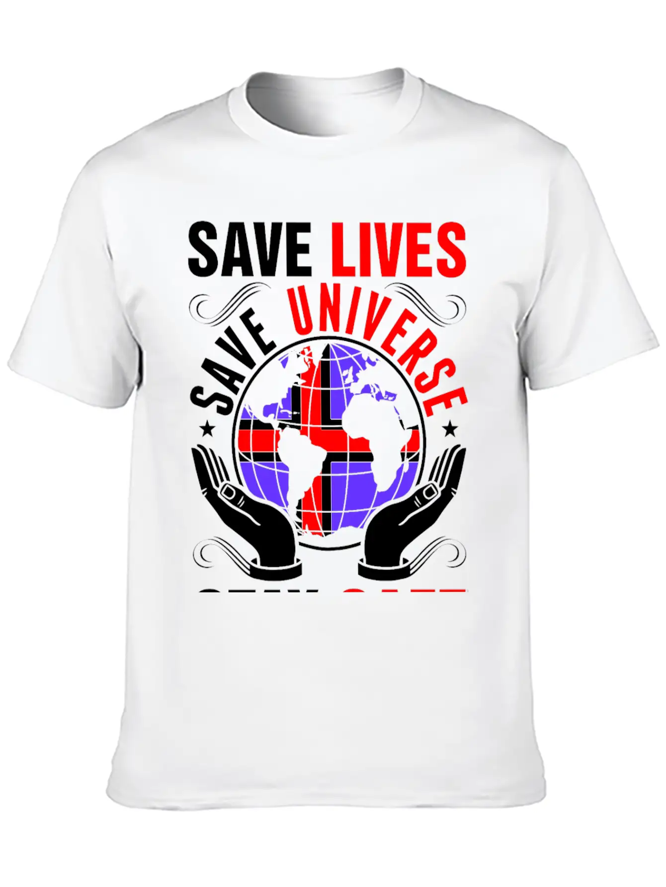 Save Lives Save Universe Stay Safe Icelander Tees Lightweight Cotton T-Shirt – Daily Comfort Graphic Shirt