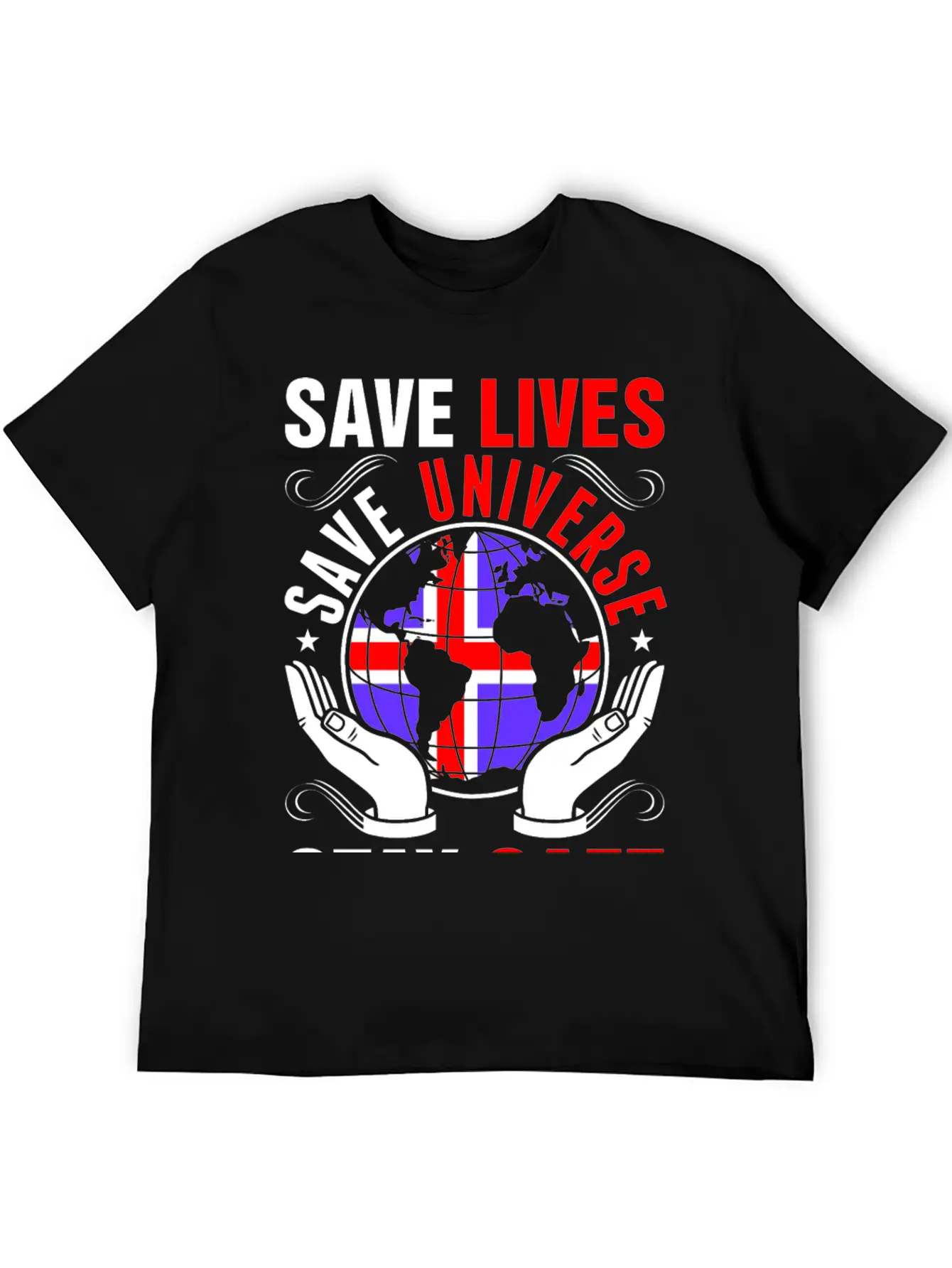 Save Lives Save Universe Stay Safe Icelander Tees Lightweight Cotton T-Shirt – Daily Comfort Graphic Shirt