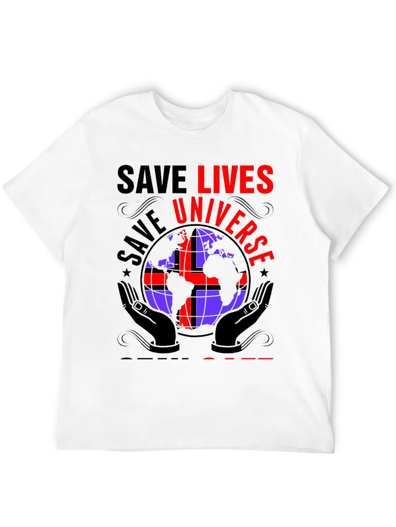 Save Lives Save Universe Stay Safe Icelander Tees Lightweight Cotton T-Shirt – Daily Comfort Graphic Shirt