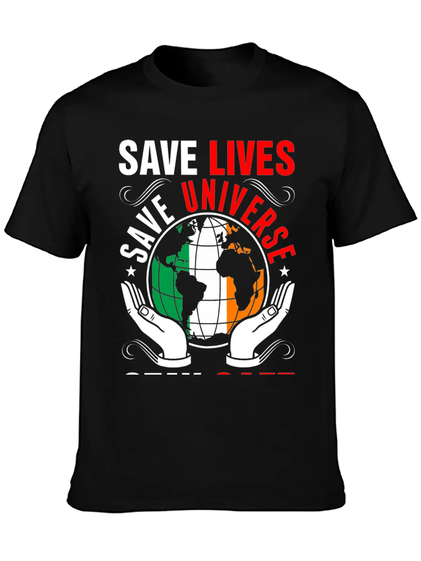 Save Lives Save Universe Stay Safe Irish Tshirt Lightweight Cotton T-Shirt – Daily Comfort Graphic Shirt