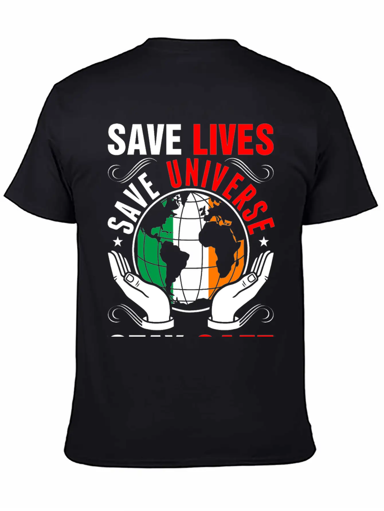 Save Lives Save Universe Stay Safe Irish Tshirt Lightweight Cotton T-Shirt – Daily Comfort Graphic Shirt