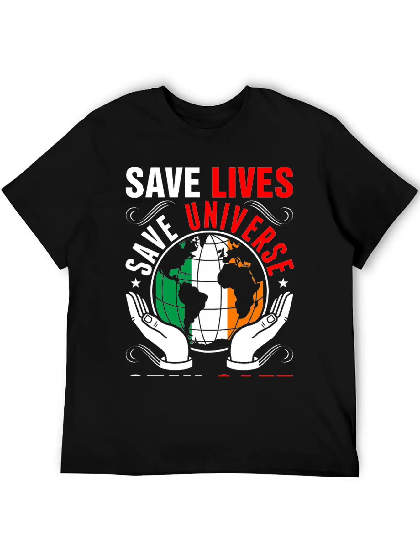 Save Lives Save Universe Stay Safe Irish Tshirt Lightweight Cotton T-Shirt – Daily Comfort Graphic Shirt