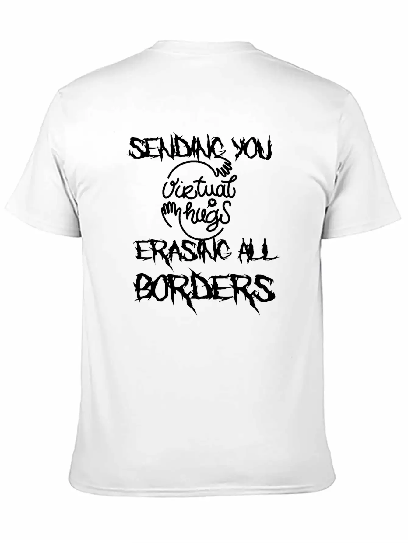 Sending You Virtual Hugs Erasing All Borders Lightweight Cotton T-Shirt – Daily Comfort Graphic Shirt