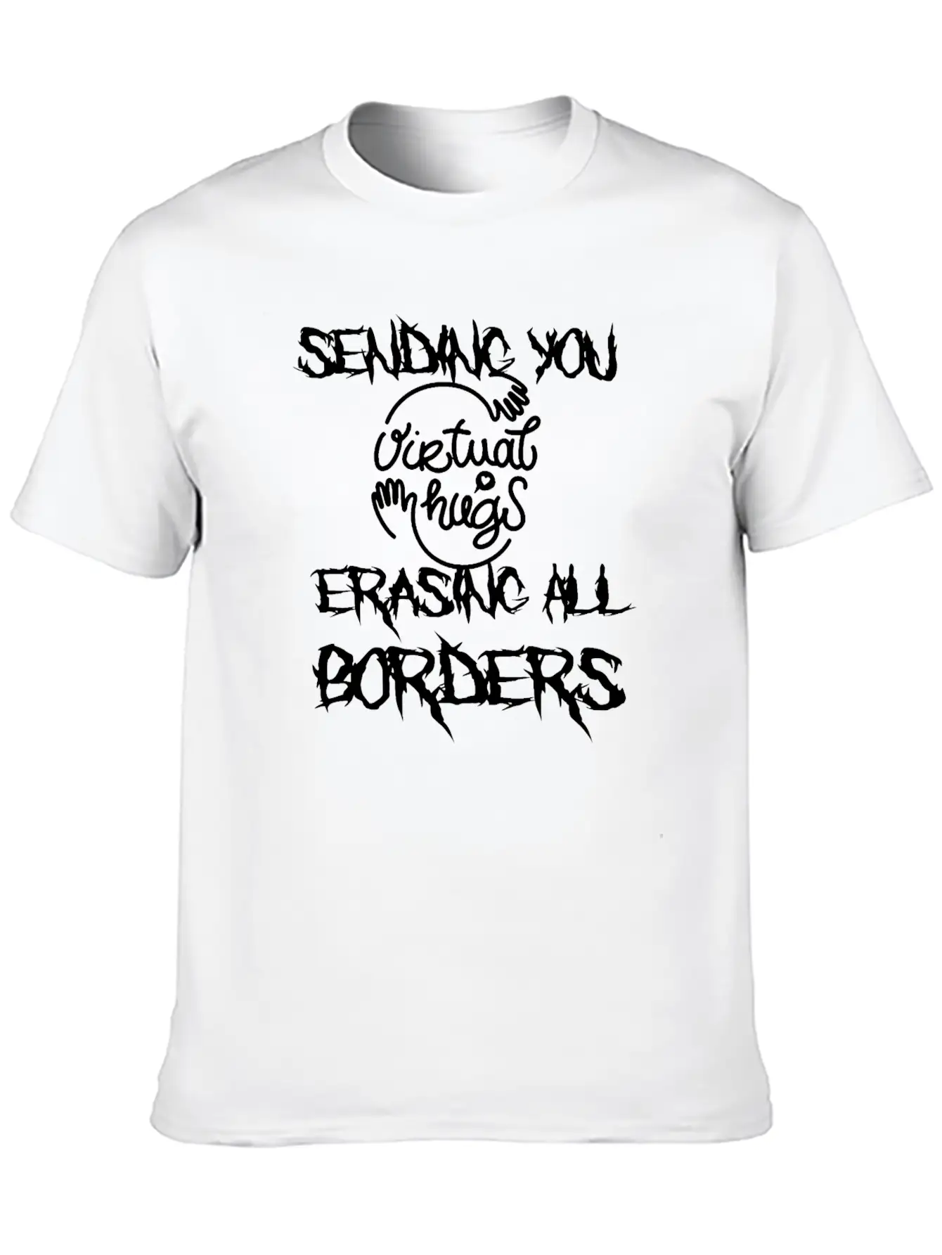 Sending You Virtual Hugs Erasing All Borders Lightweight Cotton T-Shirt – Daily Comfort Graphic Shirt