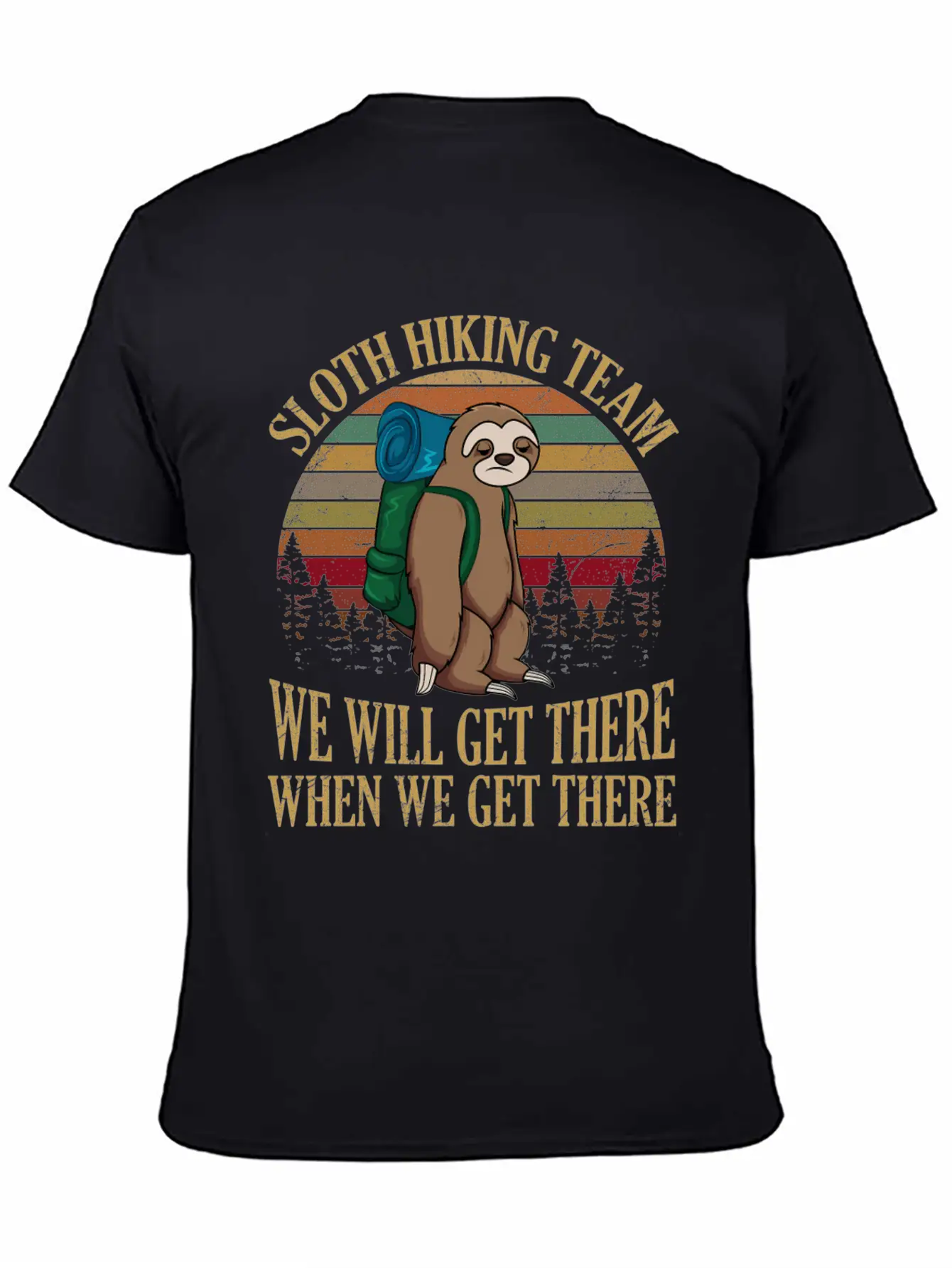 Sloth Hiking Team We Will Get There When We Get Lightweight Cotton T-Shirt – Daily Comfort Graphic Shirt