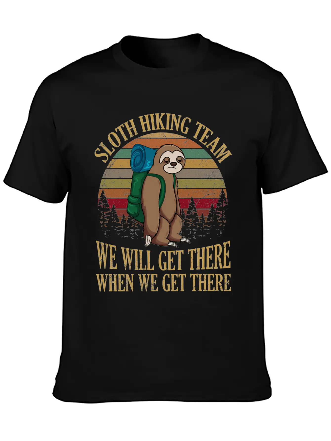 Sloth Hiking Team We Will Get There When We Get Lightweight Cotton T-Shirt – Daily Comfort Graphic Shirt