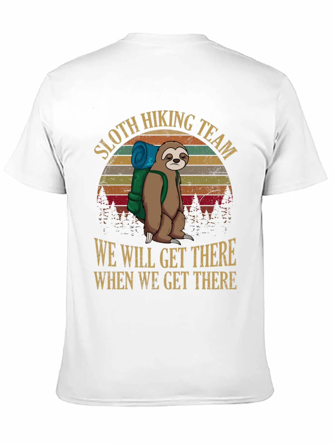 Sloth Hiking Team We Will Get There When We Get Lightweight Cotton T-Shirt – Daily Comfort Graphic Shirt