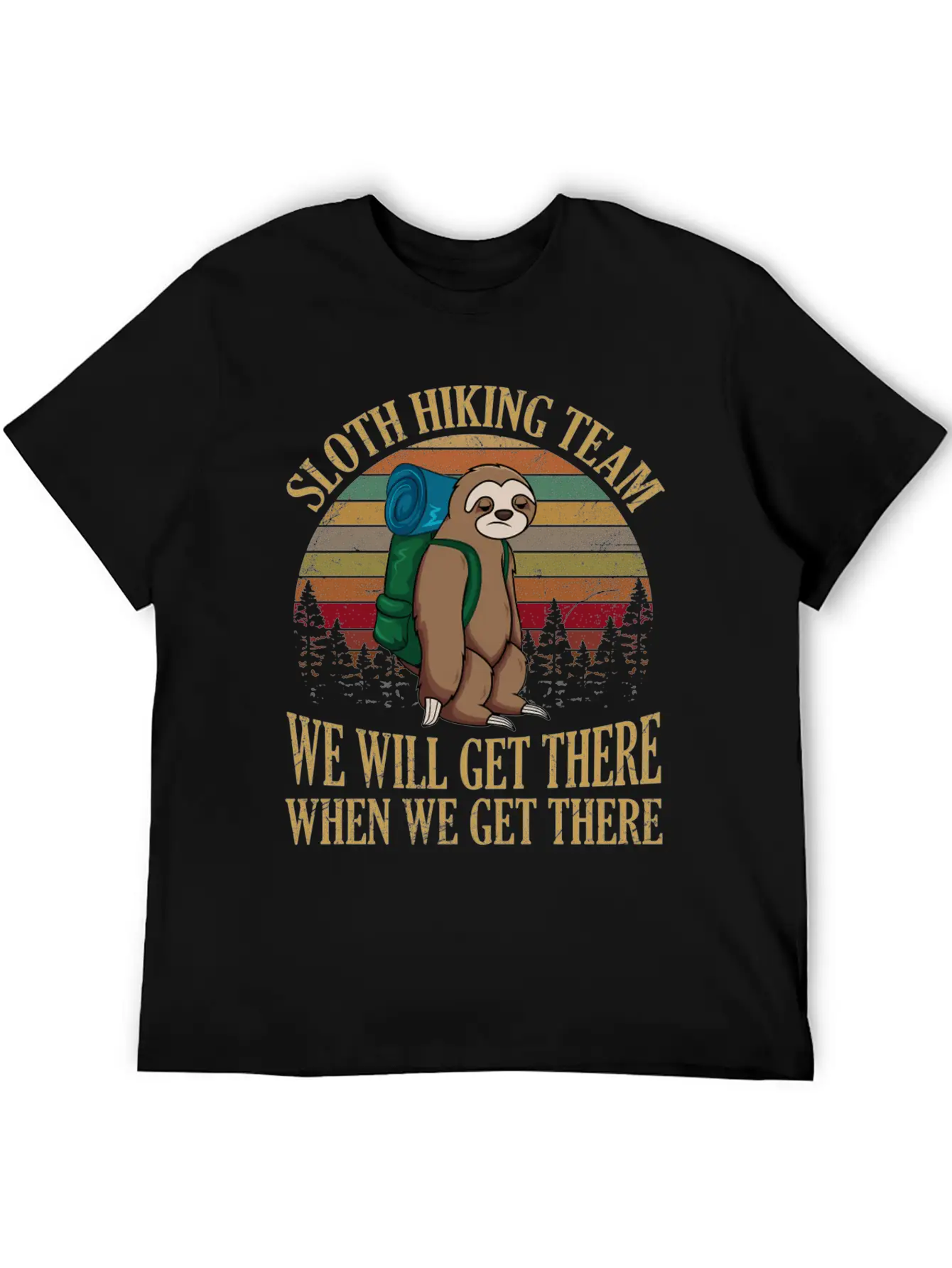Sloth Hiking Team We Will Get There When We Get Lightweight Cotton T-Shirt – Daily Comfort Graphic Shirt