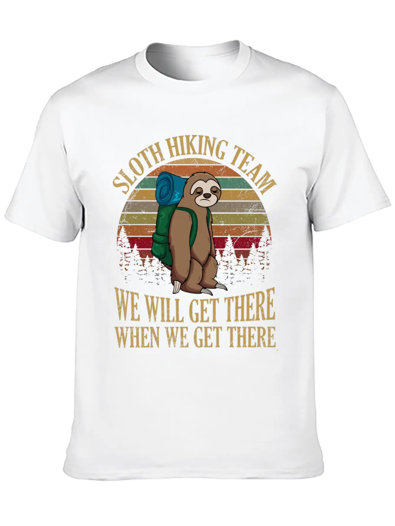 Sloth Hiking Team We Will Get There When We Get Lightweight Cotton T-Shirt – Daily Comfort Graphic Shirt