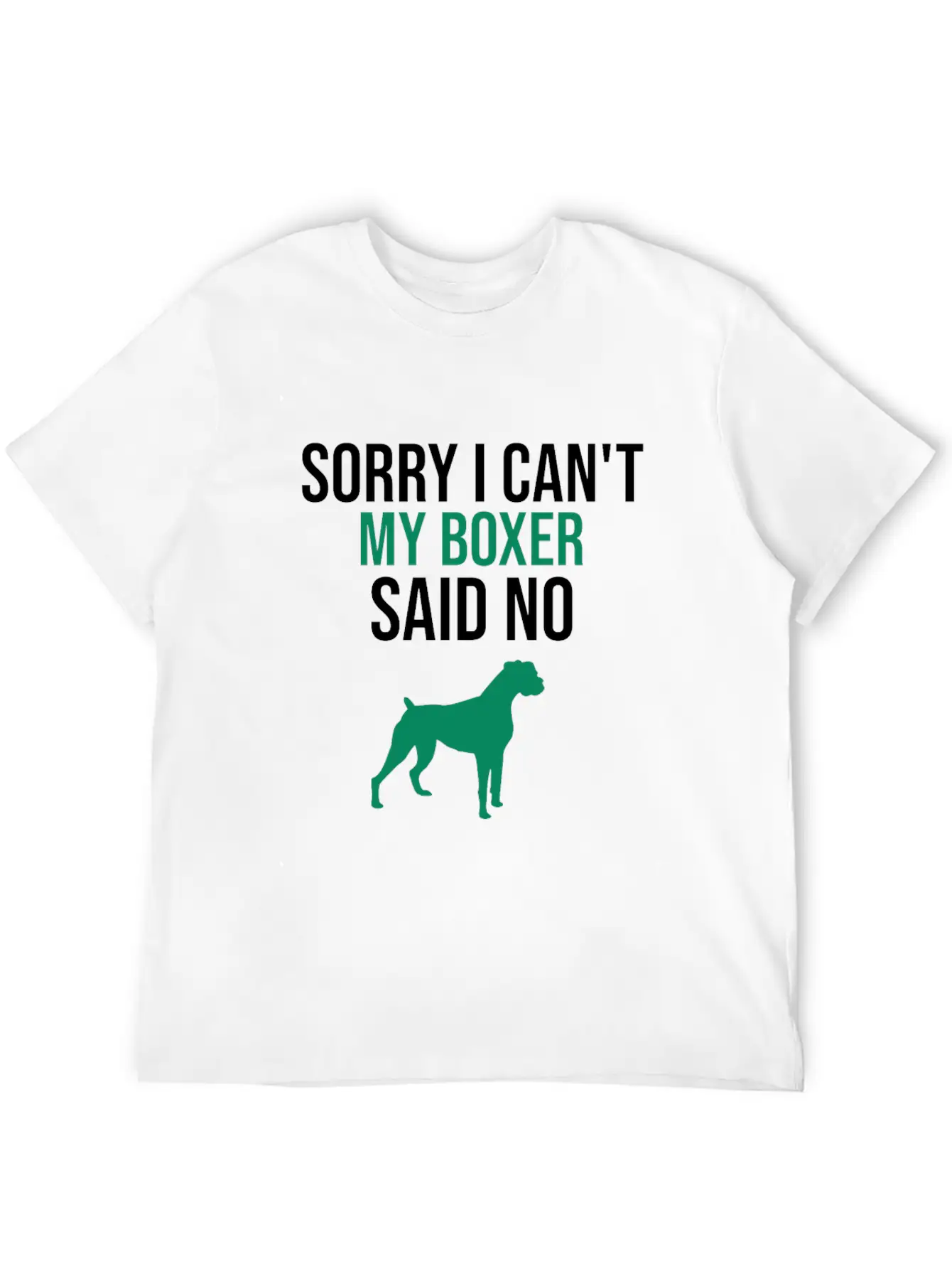 Sorry I Can't My Boxer Said No Lightweight Cotton T-Shirt – Daily Comfort Graphic Shirt