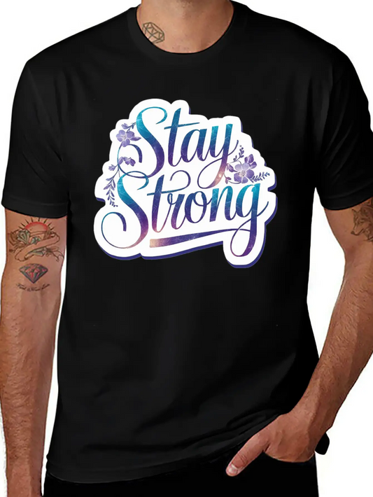 Stay Strong Lightweight Cotton T-Shirt – Daily Comfort Graphic Shirt