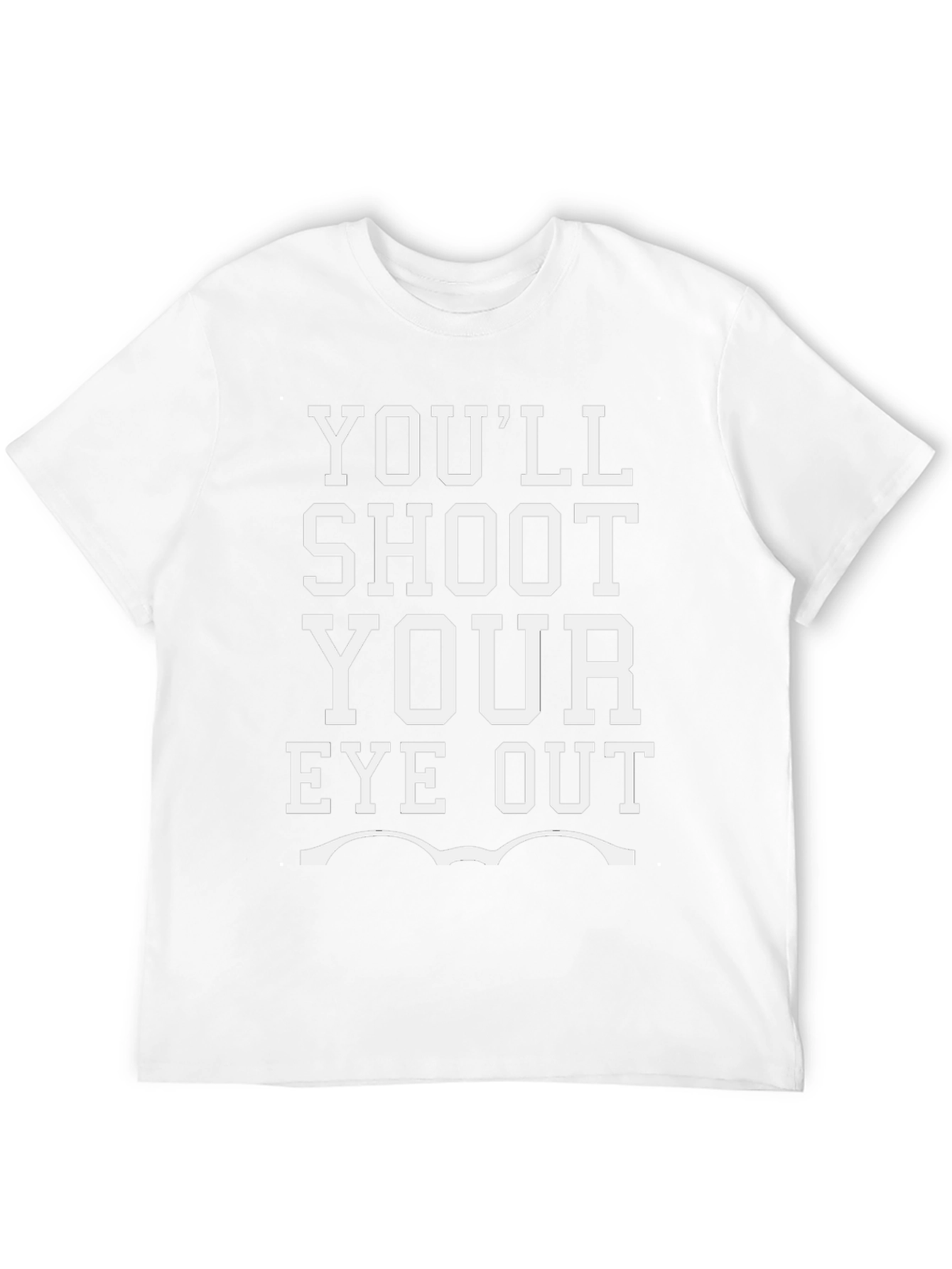 Youll Shoot Your Eye Out Graphic Tee
