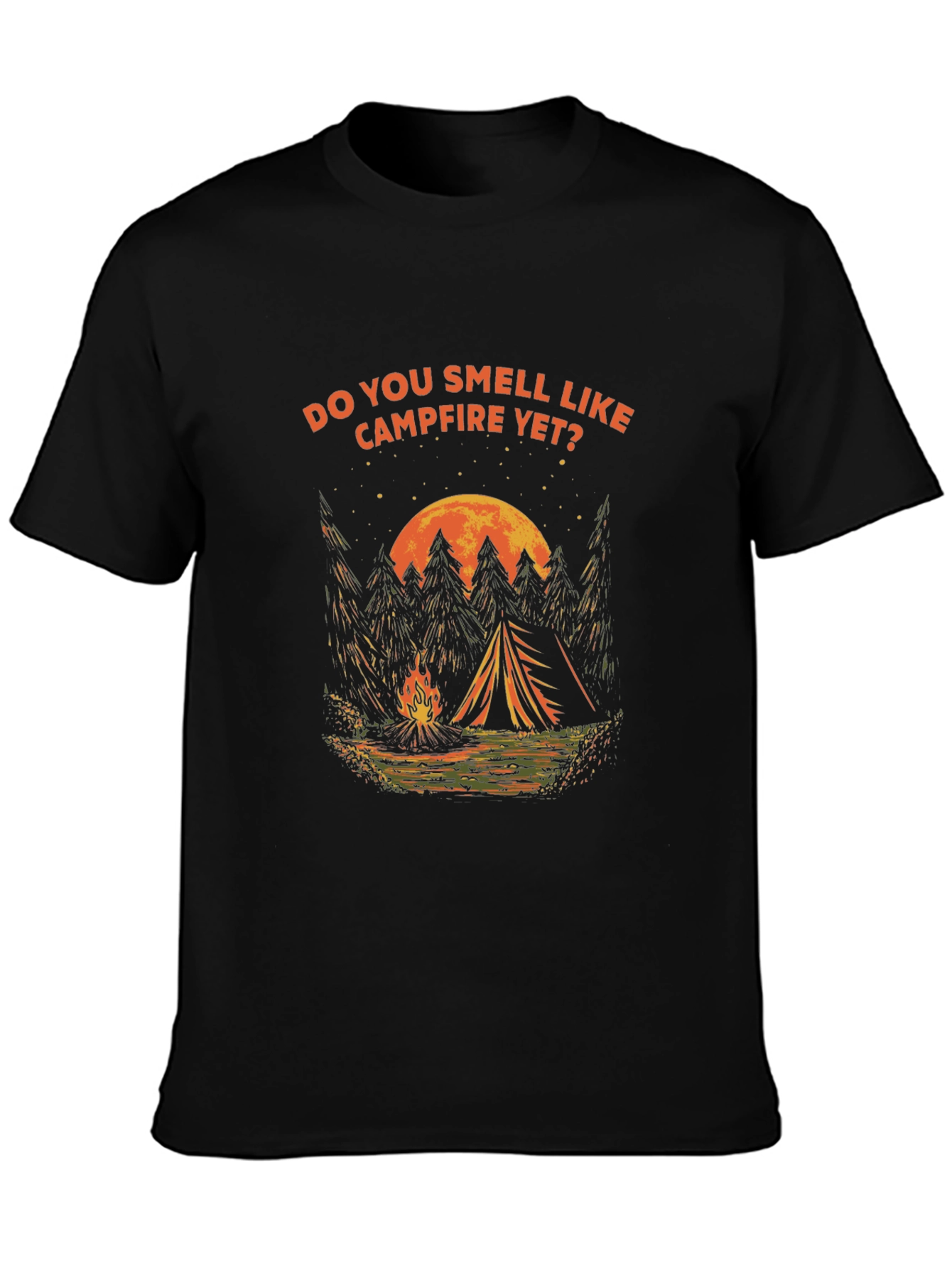 Campfire T-Shirt: Do You Smell Like Campfire Yet?