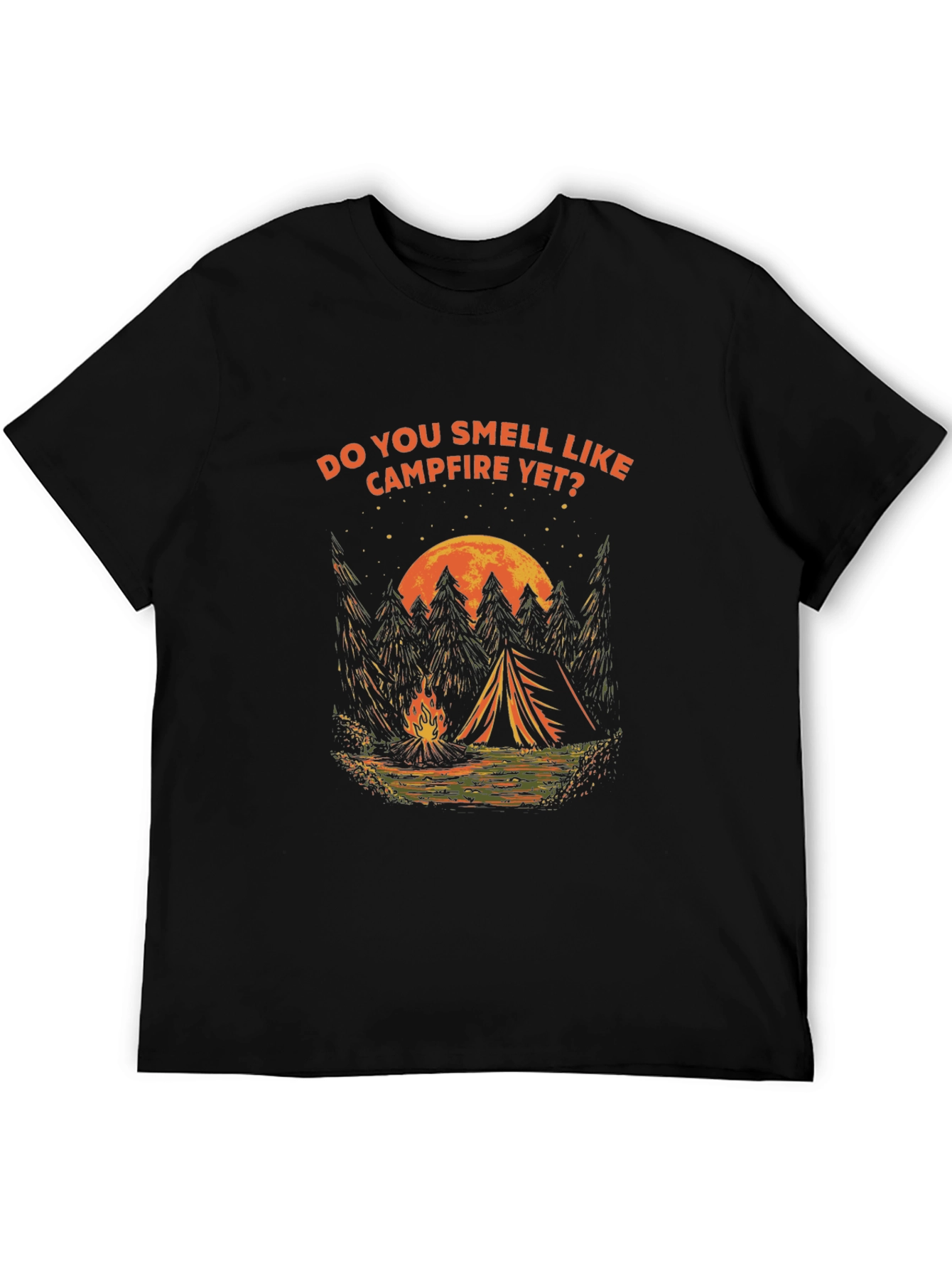Campfire T-Shirt: Do You Smell Like Campfire Yet?