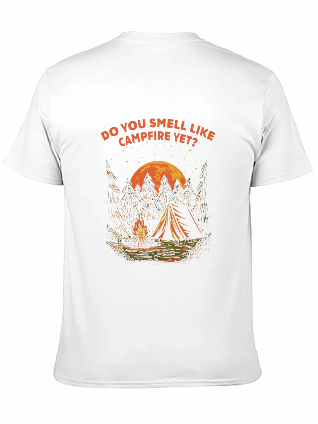 Campfire T-Shirt: Do You Smell Like Campfire Yet?