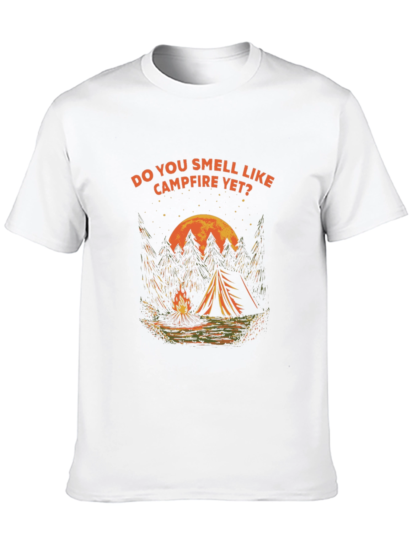 Campfire T-Shirt: Do You Smell Like Campfire Yet?