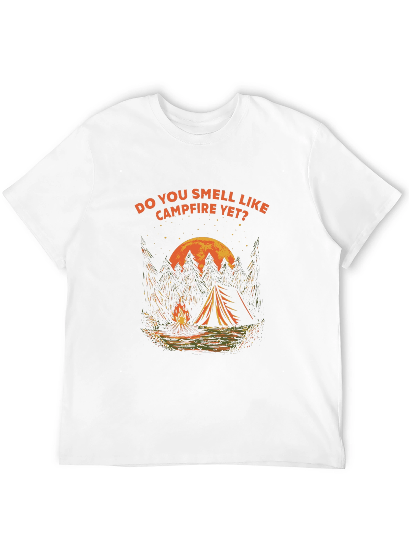 Campfire T-Shirt: Do You Smell Like Campfire Yet?