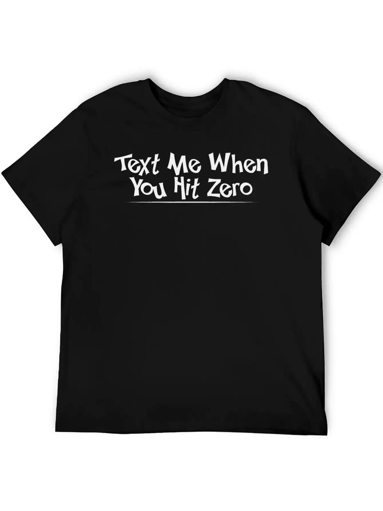 Text Me When You Hit Zero 4 Lightweight Cotton T-Shirt – Daily Comfort Graphic Shirt