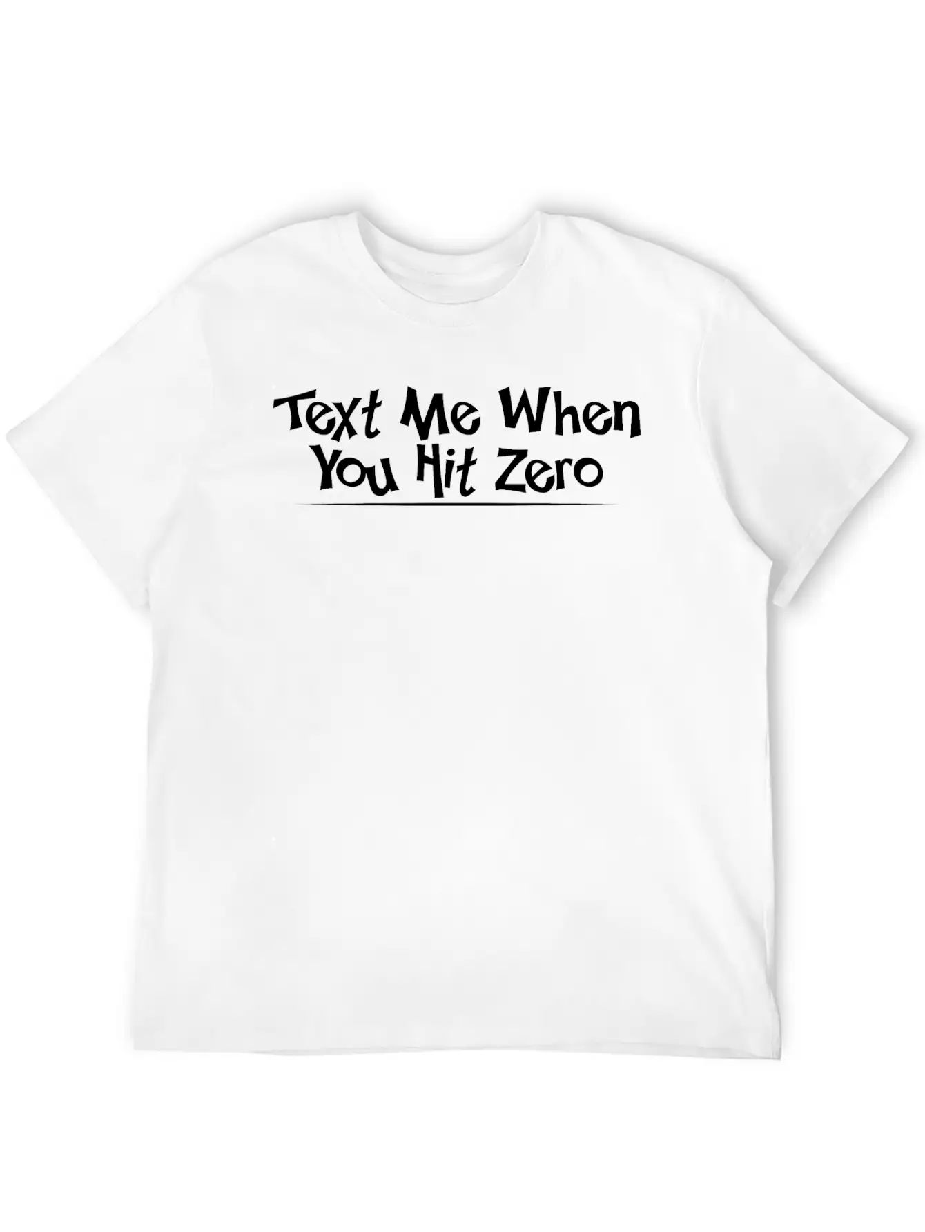 Text Me When You Hit Zero 4 Lightweight Cotton T-Shirt – Daily Comfort Graphic Shirt