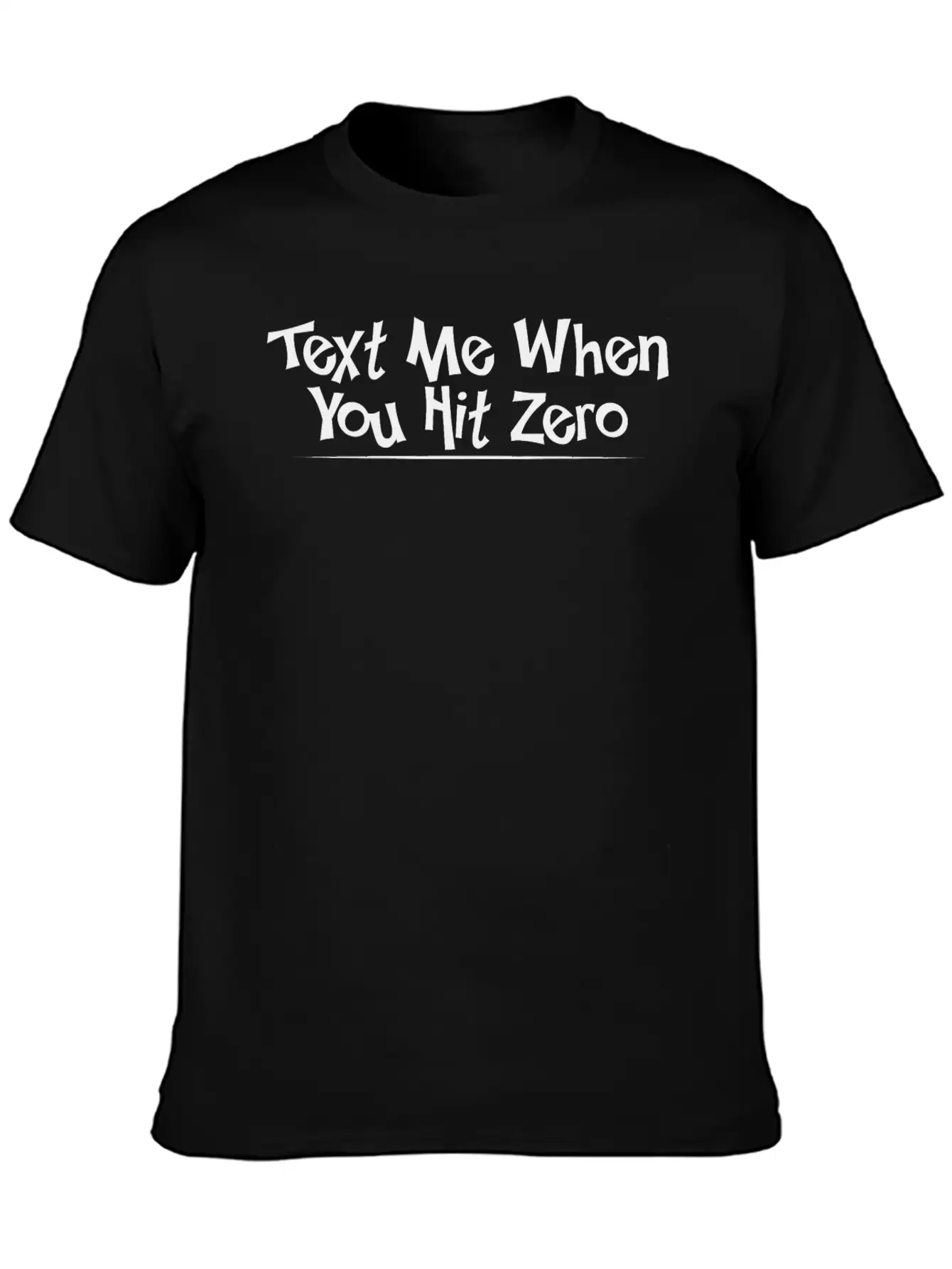 Text Me When You Hit Zero 4 Lightweight Cotton T-Shirt – Daily Comfort Graphic Shirt