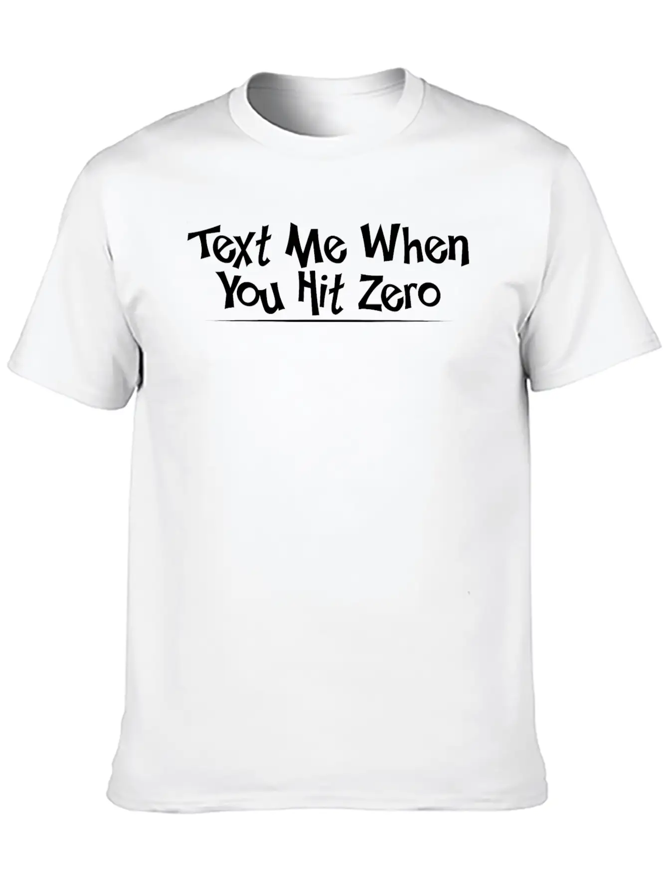 Text Me When You Hit Zero 4 Lightweight Cotton T-Shirt – Daily Comfort Graphic Shirt