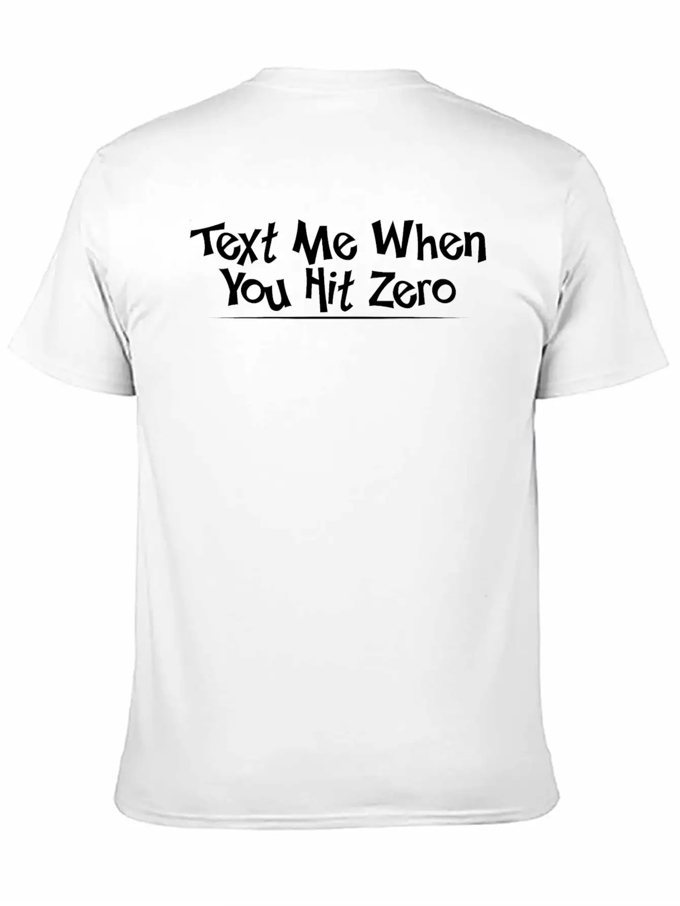 Text Me When You Hit Zero 4 Lightweight Cotton T-Shirt – Daily Comfort Graphic Shirt