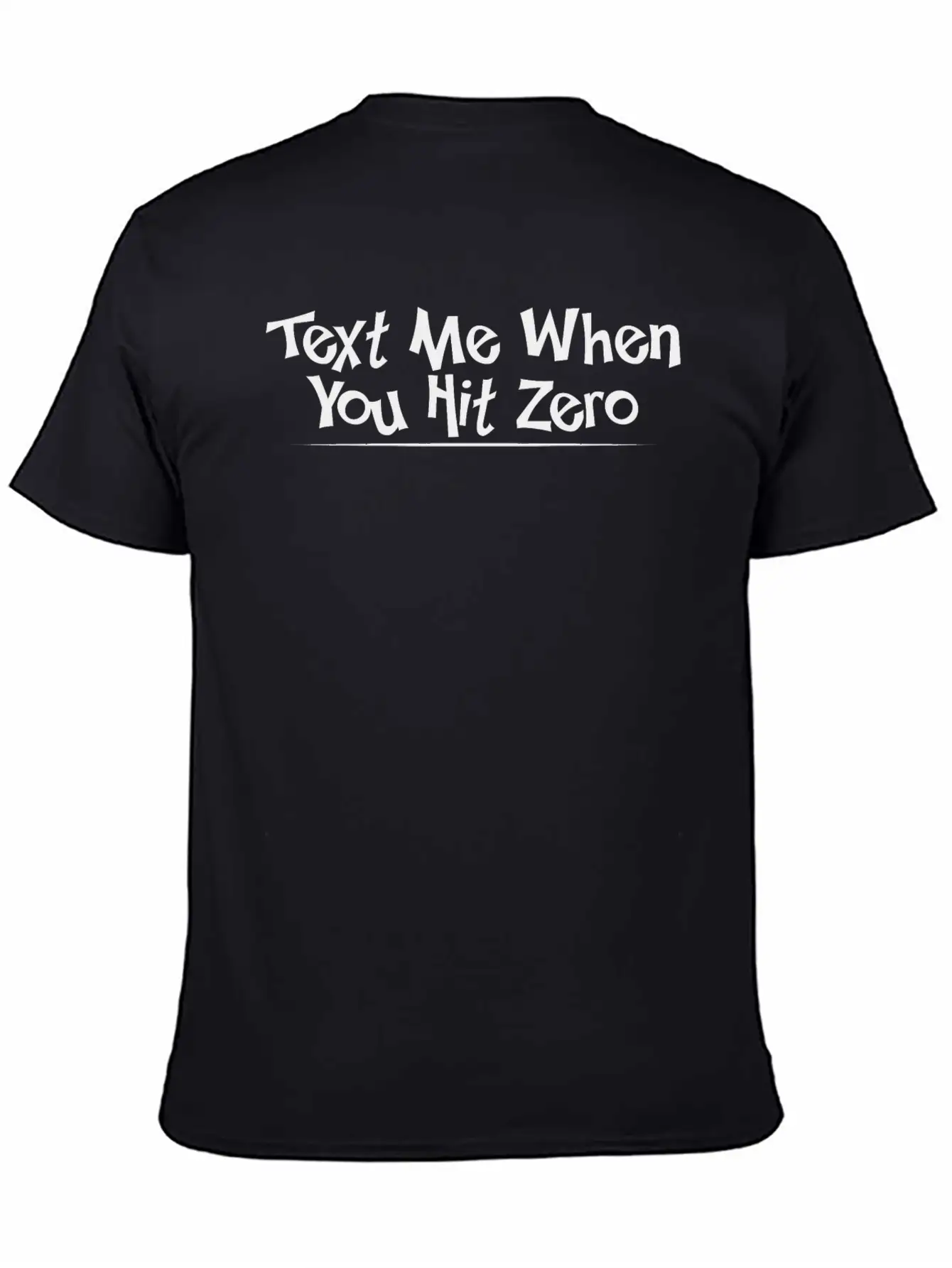 Text Me When You Hit Zero 4 Lightweight Cotton T-Shirt – Daily Comfort Graphic Shirt