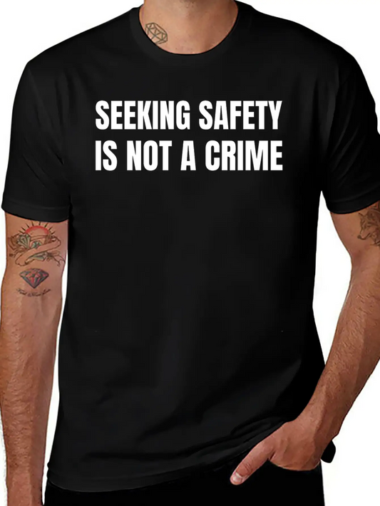 Text: Seeking Safety Is Not A Crime (white) Lightweight Cotton T-Shirt – Daily Comfort Graphic Shirt