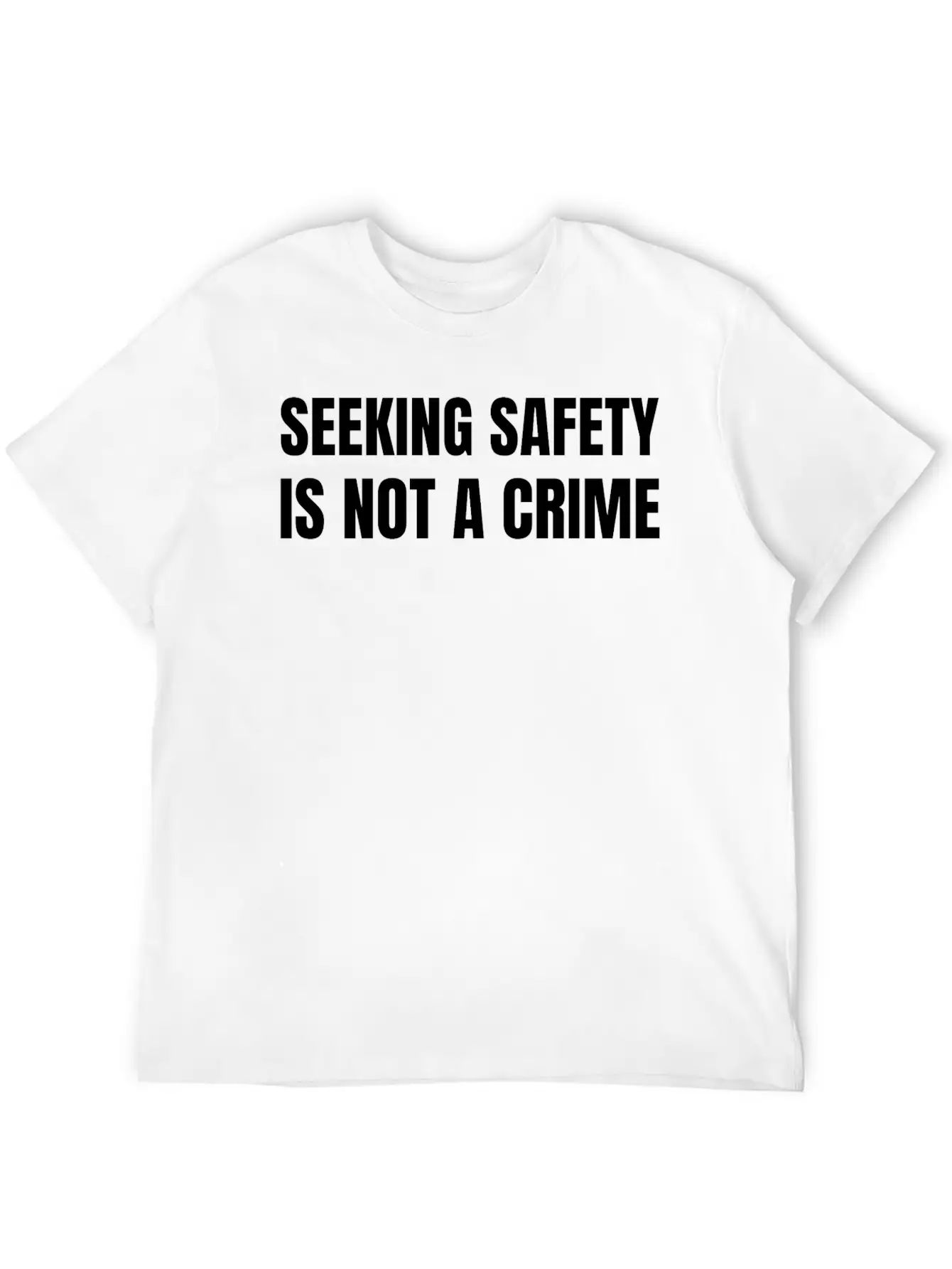 Text: Seeking Safety Is Not A Crime (white) Lightweight Cotton T-Shirt – Daily Comfort Graphic Shirt