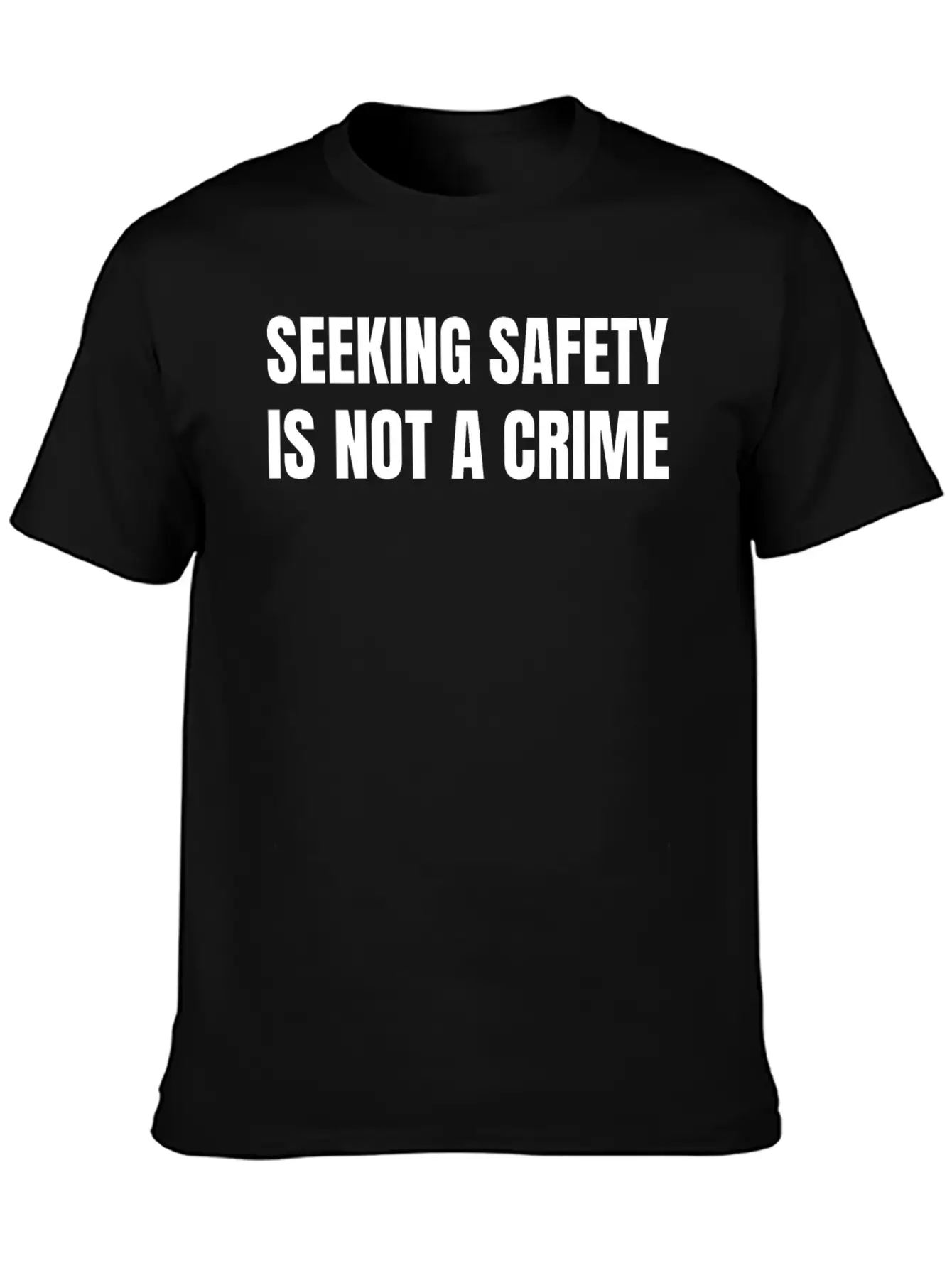 Text: Seeking Safety Is Not A Crime (white) Lightweight Cotton T-Shirt – Daily Comfort Graphic Shirt