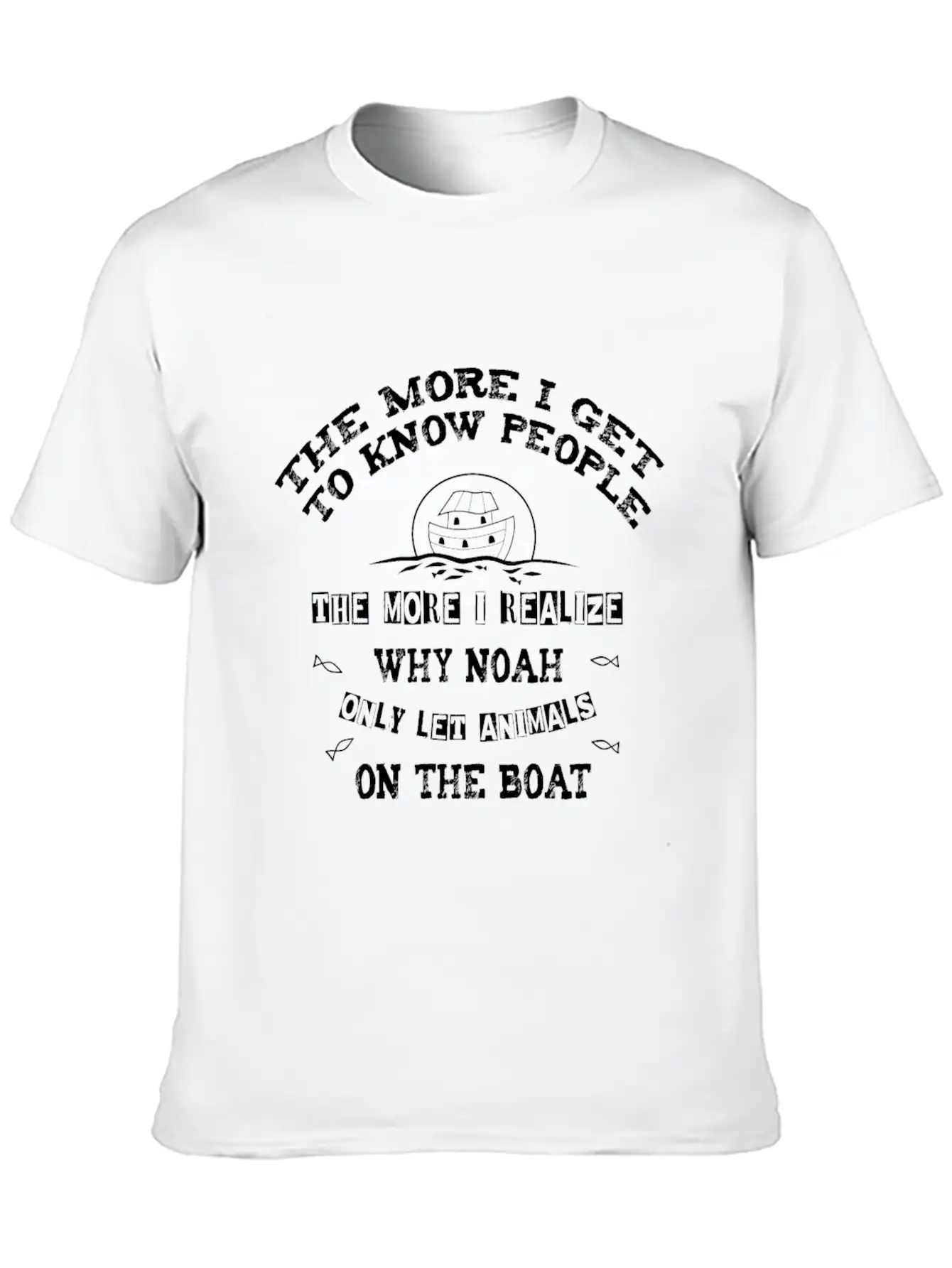 The More I Get To Know People, The More I Realize Lightweight Cotton T-Shirt – Daily Comfort Graphic Shirt