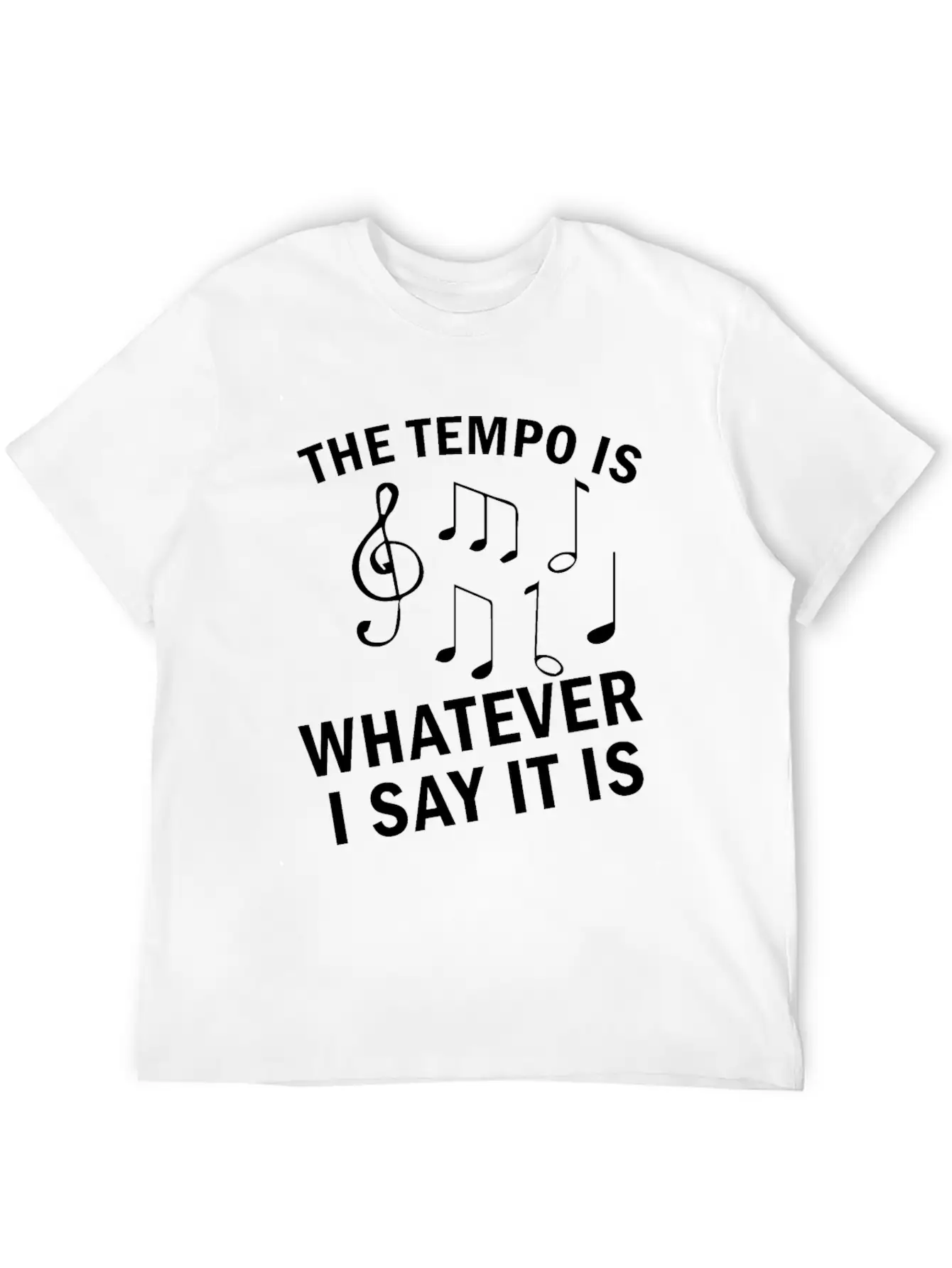 The Tempo Is Whatever I Say It Is Music Gift Lightweight Cotton T-Shirt – Daily Comfort Graphic Shirt