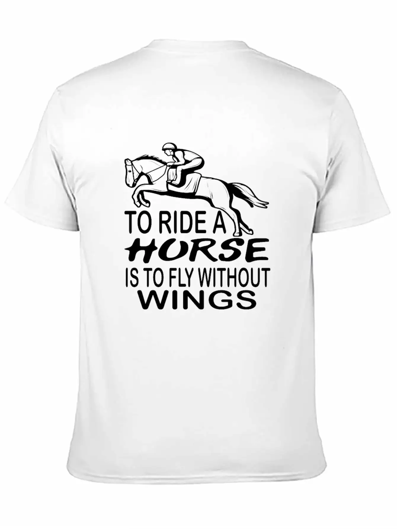 To Ride A Horse Is To Fly Without Wings Horseback Lightweight Cotton T-Shirt – Daily Comfort Graphic Shirt